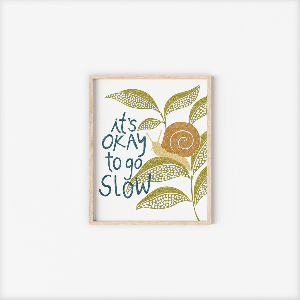 It's Ok to Go Slow Art Print